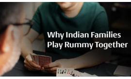 Why Indian Families Play Rummy Together?